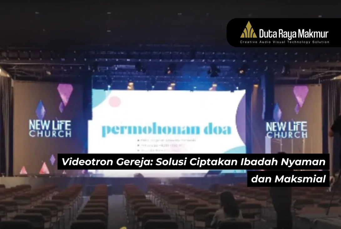 Videotron Gereja - Solusi Ciptakan Ibadah Nyaman & Maksimal