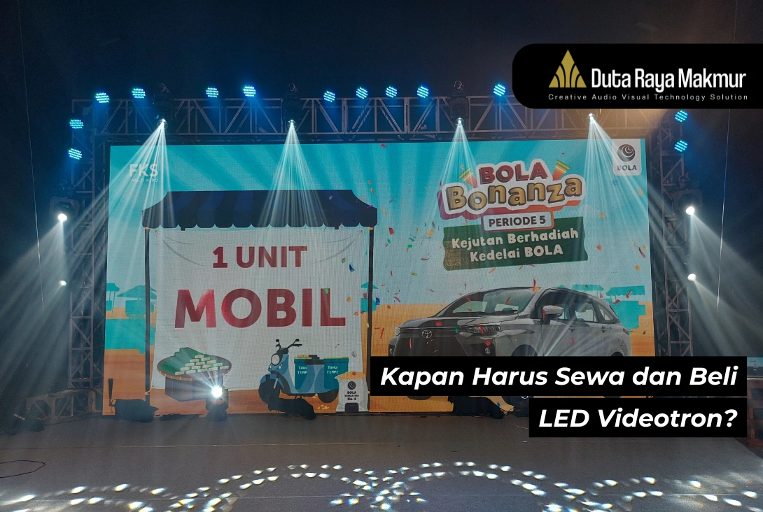 Wajib Tahu! Kapan Harus Sewa atau Beli LED Videotron?