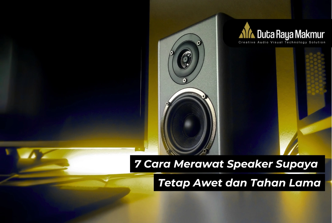 7 Cara Merawat Speaker Supaya Tetap Awet & Tahan Lama
