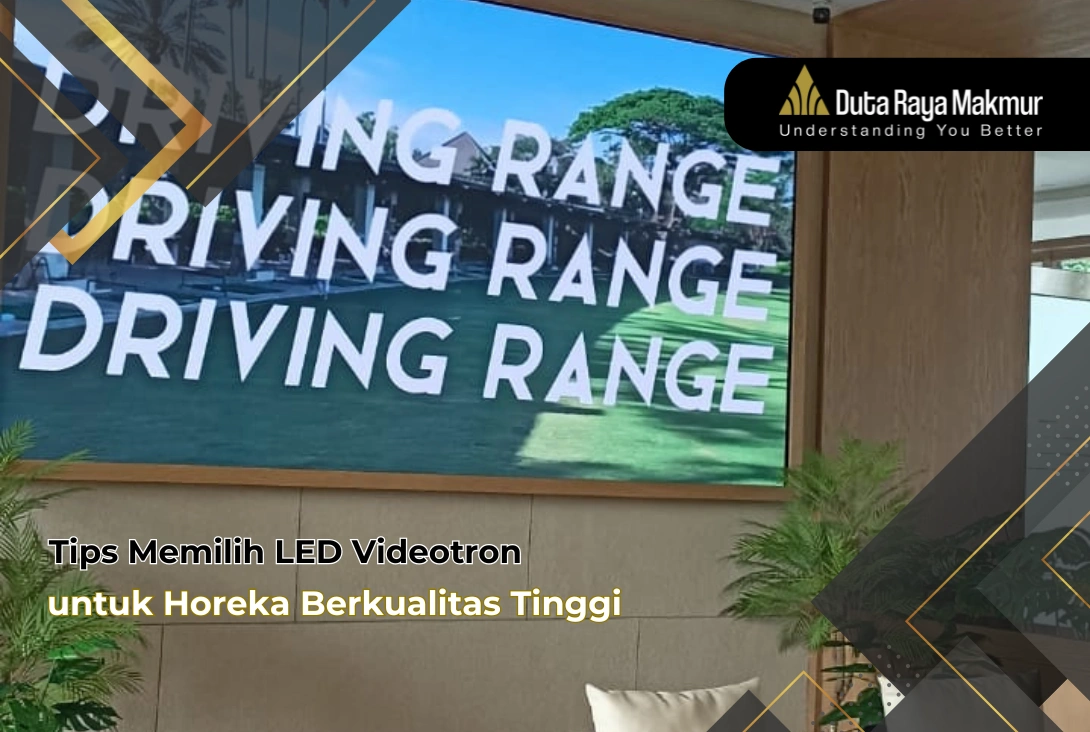Tips Memilih LED Videotron untuk Horeka Berkualitas Tinggi