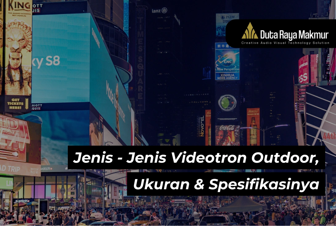 Videotron Outdoor: Jenis-Jenis, Spesifikasi, dan Ukurannya