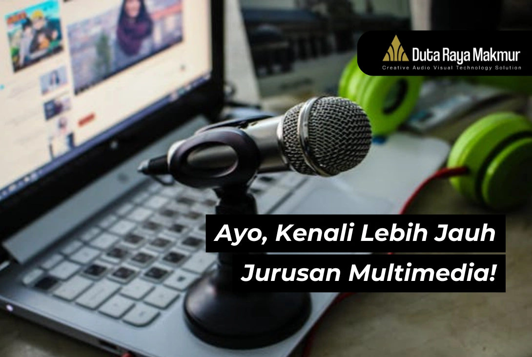 Jurusan Multimedia: Definisi, Keahlian & Prospek Kerja yang Potensial