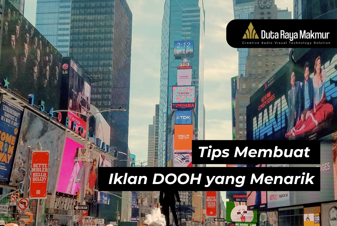 Engagement Meroket! Inilah Tips Membuat Iklan DOOH yang Menarik