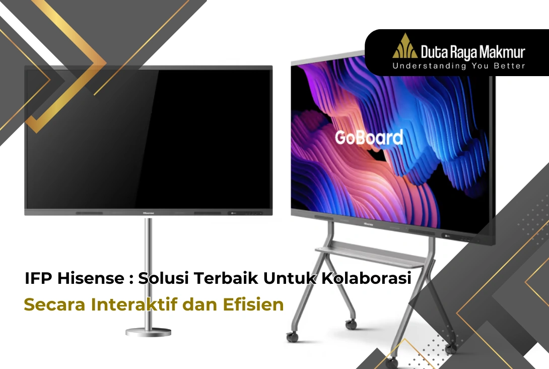 IFP Hisense: Solusi Terbaik Untuk Kolaborasi Secara Interaktif dan Efisien