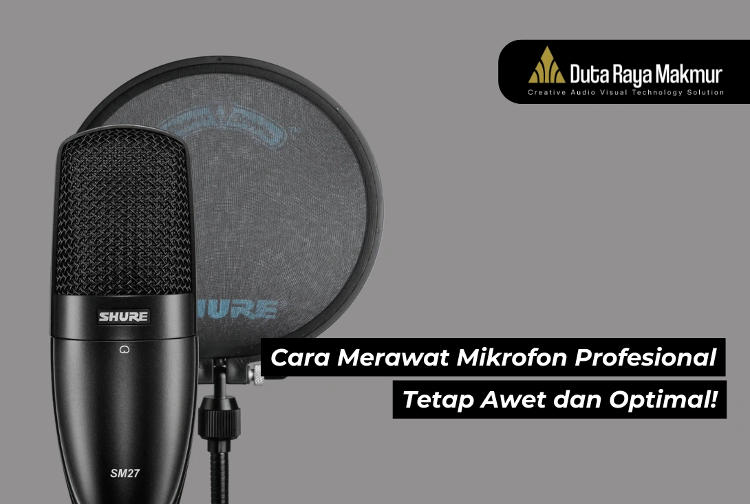 Cara Merawat Mikrofon Profesional Supaya Tetap Awet & Optimal!